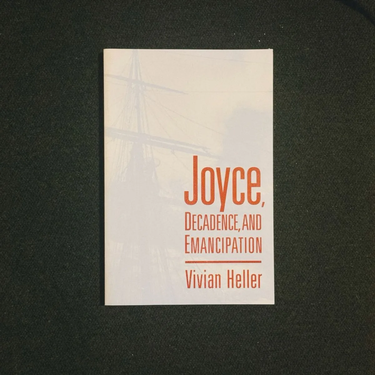 Joyce, Decadence, and Emancipation by Vivian Heller