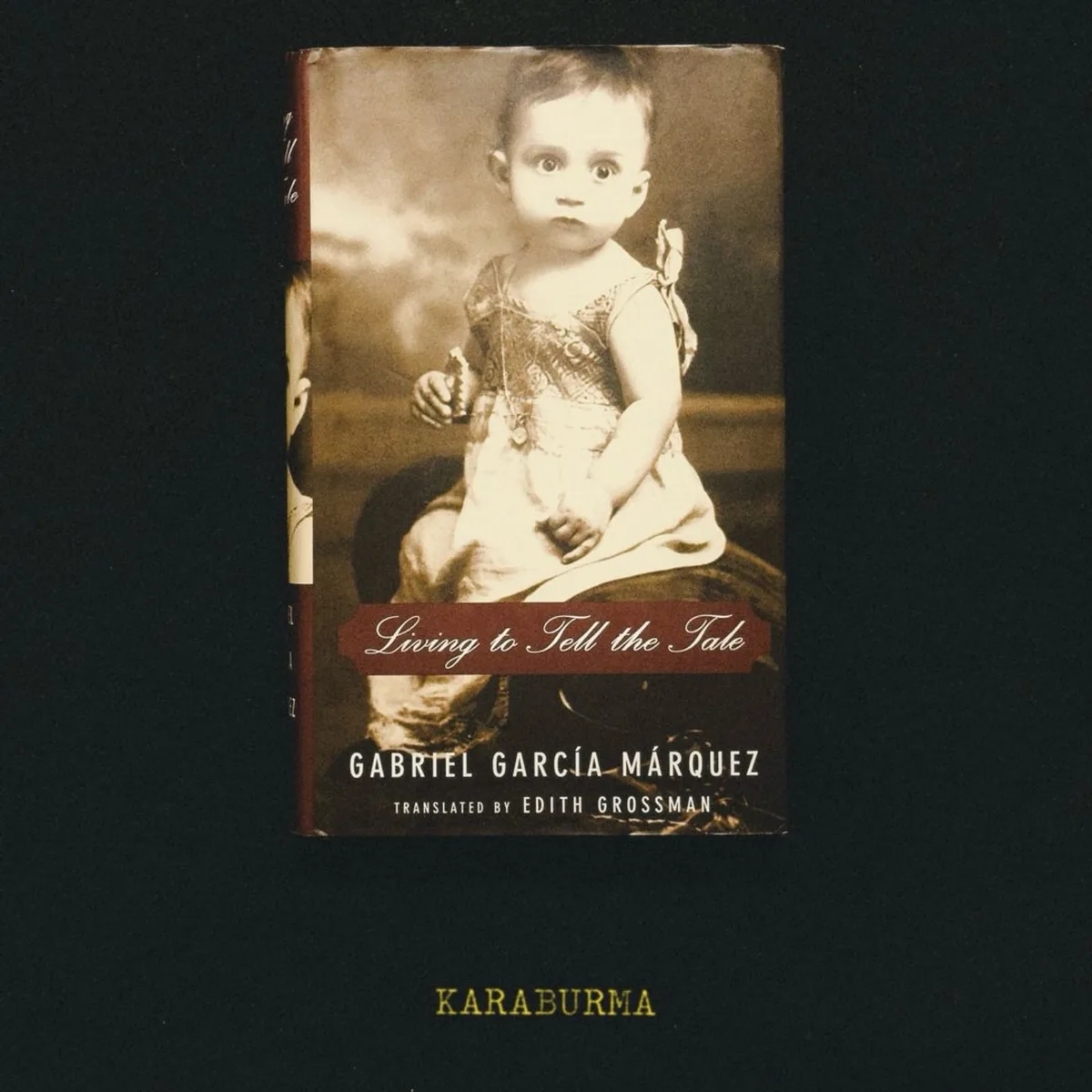 Living to Tell the Tale by Gabriel Garcia Marquez